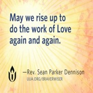 May we rise up to do the work of Love again and again