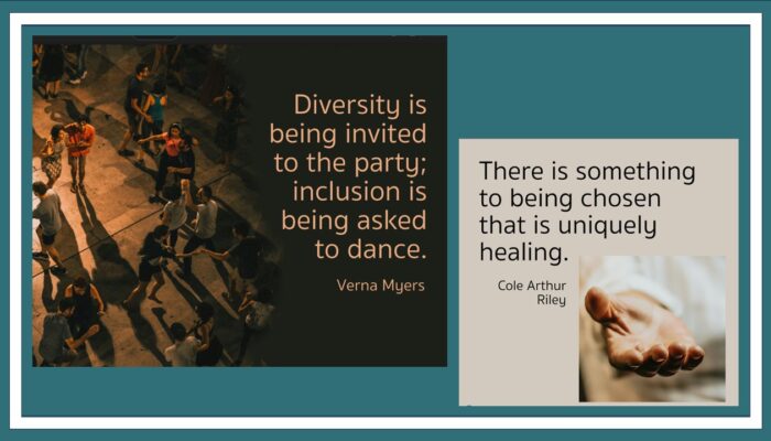 Diversity is being invited to the party; inclusion is being asked to dance. Verna Myers There is something to being chosen that is uniquely healing. Cole Arthur Riley